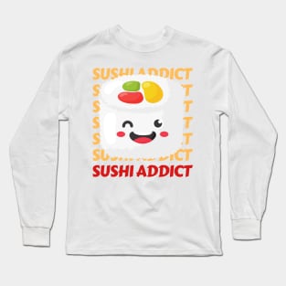 Cute Kawaii Sushi addict I love Sushi Life is better eating sushi ramen Chinese food addict Long Sleeve T-Shirt